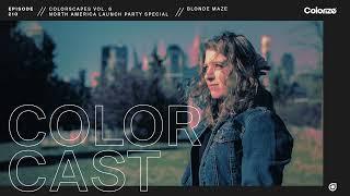 Colorcast Radio 210 with Blonde Maze [Colorscapes Vol. 6 North America Launch Party Special]