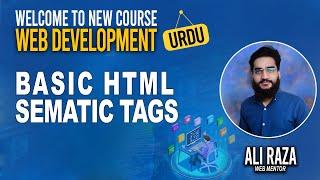 Basic Html  | Sematic Tags | Web Development | Course By Ali Raza