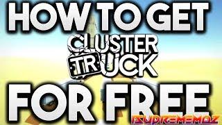 HOW TO GET CLUSTERTRUCK FOR FREE!!! 2019 WORKING!!!