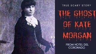 The Ghost of Kate Morgan from Hotel Del Coronado | True Scary Stories