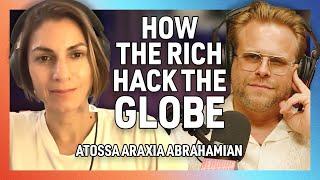 How the Wealthy Hack the World with Atossa Araxia Abrahamian