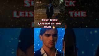  NEW! SEXY NICK LEISTER IN THE RAIN AS A SEPARATE ART FORM ️ #shortvideo #culpatuya #yourfault