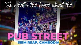 Siem Reap’s Ultimate Playground for Nightlife and Fun! Pub Street | Cambodia
