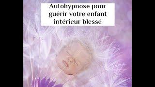 autohypnose de guérison  de votre enfant intérieur blessé