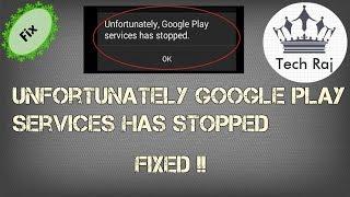 Unfortunately Google Play Services Has Stopped - FIXED