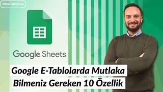 Google E-Tablolarda Mutlaka Bilmeniz Gereken 10 Özellik | Oğuzhan ÇOLAK