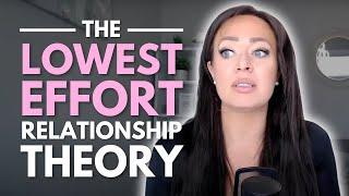 How The Lowest Effort Relationship Theory Will Change Your Love Life Forever!