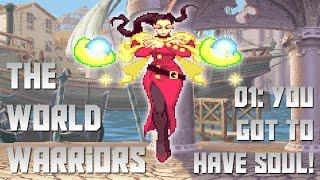 The World Warriors 01 - You got to have soul!