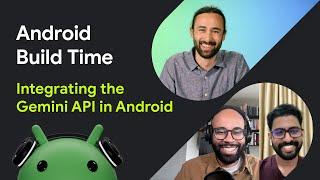 Integrating the Gemini API in Android | Android Build Time