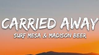 Surf Mesa, Madison Beer - Carried Away (Lyrics)