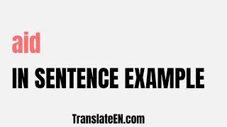 How to use "aid" in a sentence - "aid" sentence examples with pronunciation