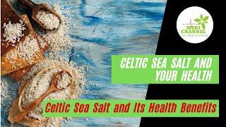 Celtic Sea Salt and Its Health Benefits