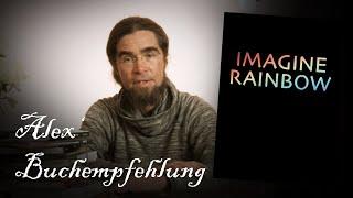 "Imagine Rainbow" ~ Alex' Buchempfehlung