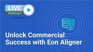 Unlock Commercial Success with Eon Aligner