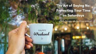 The Art of Saying No: Protecting Your Time on Saturdays