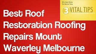 Best Roof Restoration Roofing Repairs Mount Waverley Melbourne | Roofing  Repair Melbourne