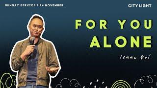 For You Alone // Isaac Ooi // 24 November 2024