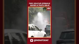 PWD Vehicles Sprinkle Water In Parts Delhi | India Today | Delhi Pollution News