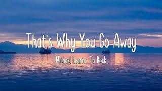 That's Why You Go Away - Michael Learns To Rock (Lyrics)