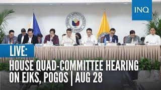 LIVE: House quad-committee hearing on EJKs, Pogos | August 28