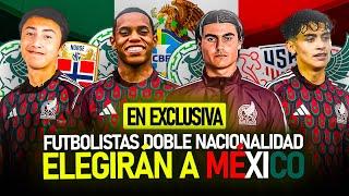 EN EXCLUSIVA: FUTBOLISTAS DOBLE NACIONALIDAD ELEGIRÁN a MÉXICO