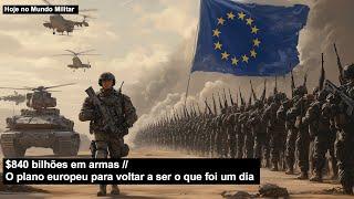 $840 bilhões em armas – O plano europeu para voltar a ser o que foi um dia