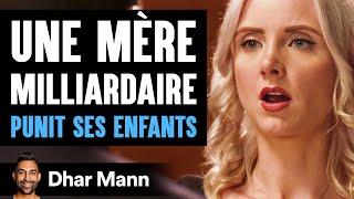 Une Mère Milliardaire PUNIT SES ENFANTS | Dhar Mann Studios