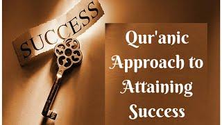 Qur'anic Approach to Attaining Success by Allama Syed Abdullah Tariq