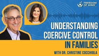 Dr. Steven Hassan talks with Dr. Christine Cocchiola: Understanding Coercive Control in Families