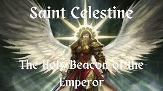 Saint Celestine – The Holy Beacon of the Emperor, Blessing Cadia in Its Final Hours