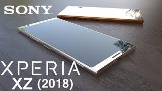 Sony Xperia XZ 2018 Price, Camera, Release Date, Specifications, First Look -Upcoming Flagship