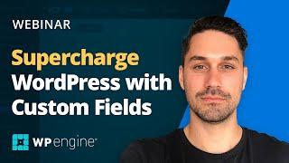 WP Engine Webinar:  Advanced Custom Fields Tutorial