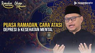 Rahasia Bahagia di Bulan Ramadan, Mengatasi Kecemasan & Stress dengan Ibadah | CAHAYA RAMADAN