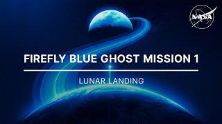 Firefly Blue Ghost Mission 1 Lunar Landing (Official NASA Broadcast)