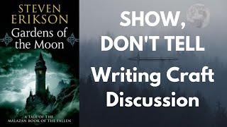 SHOW, DON'T TELL | Gardens of the Moon | Writing Craft Discussion