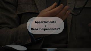 VIVERE IN APPARTAMENTO O IN UNA CASA INDIPENDENTE?