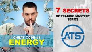 7 Secrets of Trading Mastery Series - Secret #1 - Energy