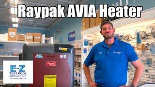 Raypak AVIA Pool & Spa Heater Now In-Stock!