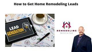 How to Get Home Remodeling Leads