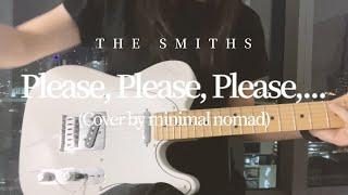 The Smiths — Please, Please, Please, Let Me Get What I Want (Cover by minimal nomad)