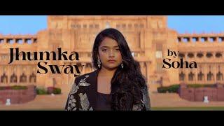 Soha - Jhumka Sway (Official Music Video)