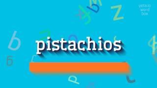 PISTACHIOS - HOW TO PRONOUNCE PISTACHIOS? #pistachios