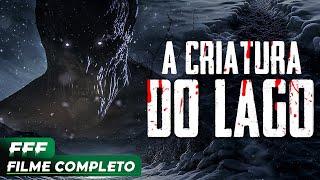 A CRIATURA DO LAGO | Filme Completo Dublado de TERROR em Português | LANÇAMENTO 2024