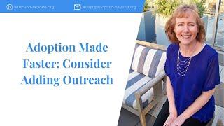 Adoption Made Faster: Consider Adding Outreach