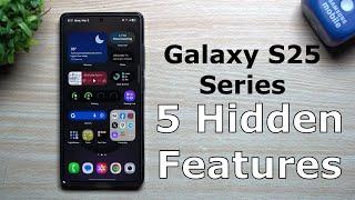 Galaxy S25 Series - 5 Incredible Hidden Features