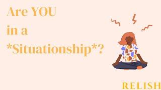 Are You in a *Situationship*?