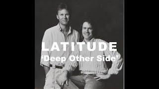 LATITUDE: 'Deep Other Side'