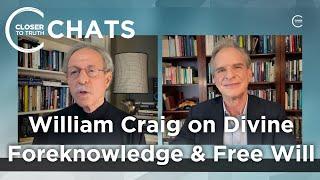 William Lane Craig Retrospective III: Divine Foreknowledge | Closer To Truth Chats