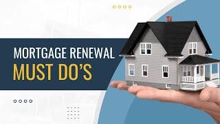 Things you MUST DO Before Renewing your Mortgage