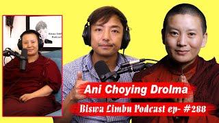 Ani Choying Drolma!! Biswa Limbu Podcast ep - 288